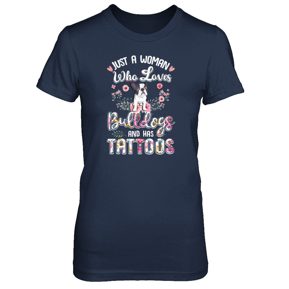 Just A Woman Who Loves Bulldogs And Has Tattoos T-Shirt & Tank Top | Teecentury.com