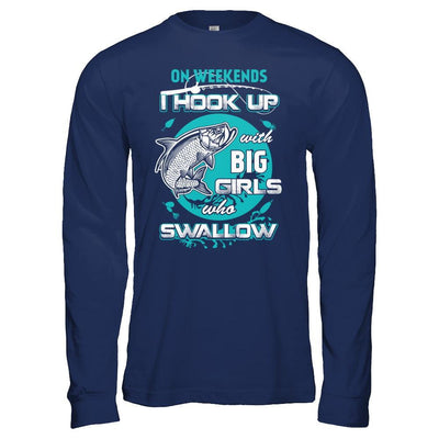 On Weekends I Hook Up With Big Girls T-Shirt & Hoodie | Teecentury.com