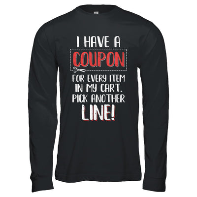 I Have A Coupon For Every Item In My Cart T-Shirt & Hoodie | Teecentury.com