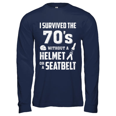 I Survived The 70s Without A Helmet Or A Seatbelt 70Th Birthday T-Shirt & Hoodie | Teecentury.com