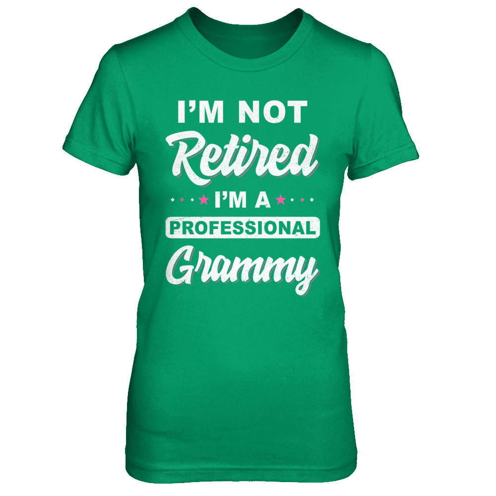 I'm Not Retired A Professional Grammy Mother Day Gift T-Shirt & Hoodie | Teecentury.com