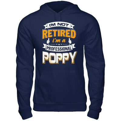 I'm Not Retired I'm A Professional Poppy T-Shirt & Hoodie | Teecentury.com