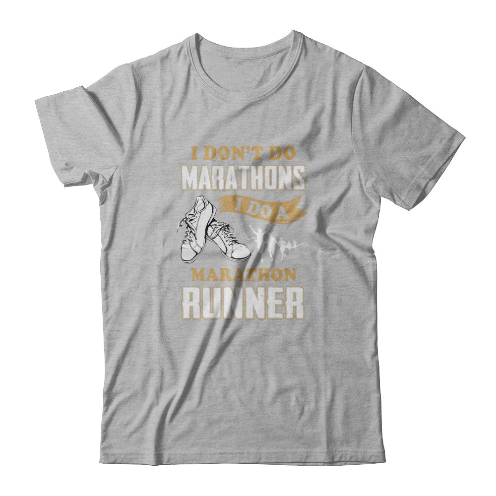 I Don't Do Marathons I Do A Marathon Runner Running T-Shirt & Tank Top | Teecentury.com
