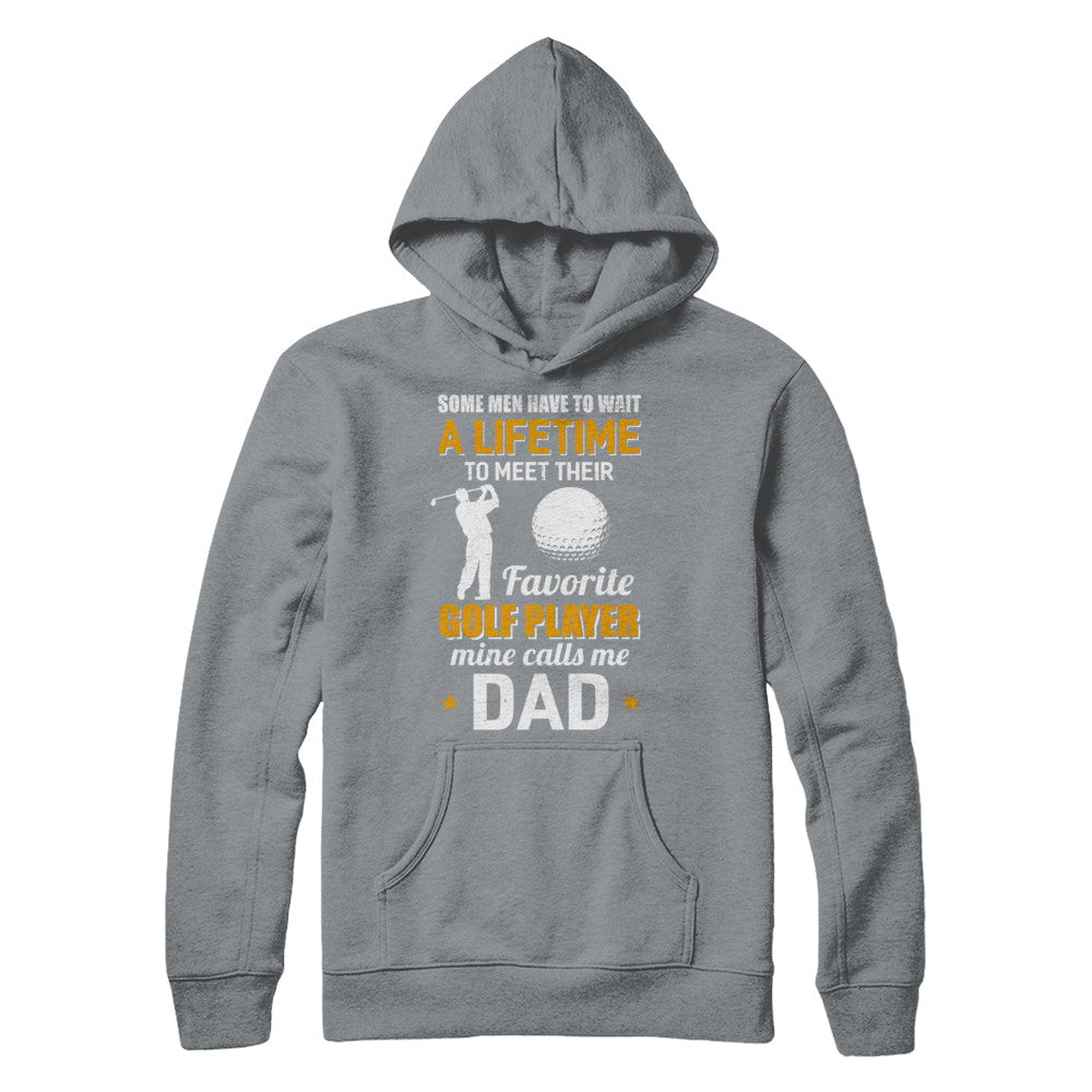 Funny My Favorite Golf Player Calls Me Dad T-Shirt & Hoodie | Teecentury.com