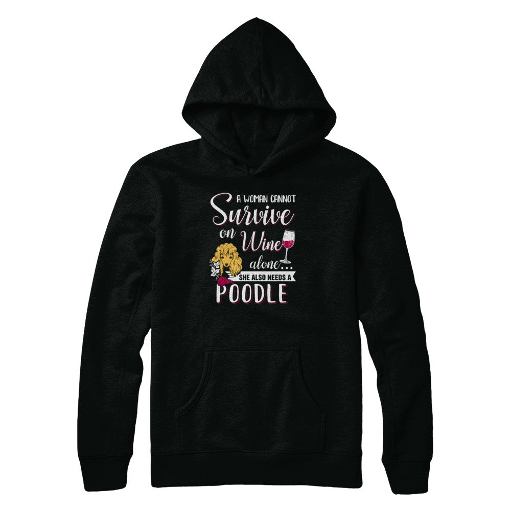 A Woman Can't Survive On Wine Alone Poodle Dog T-Shirt & Tank Top | Teecentury.com