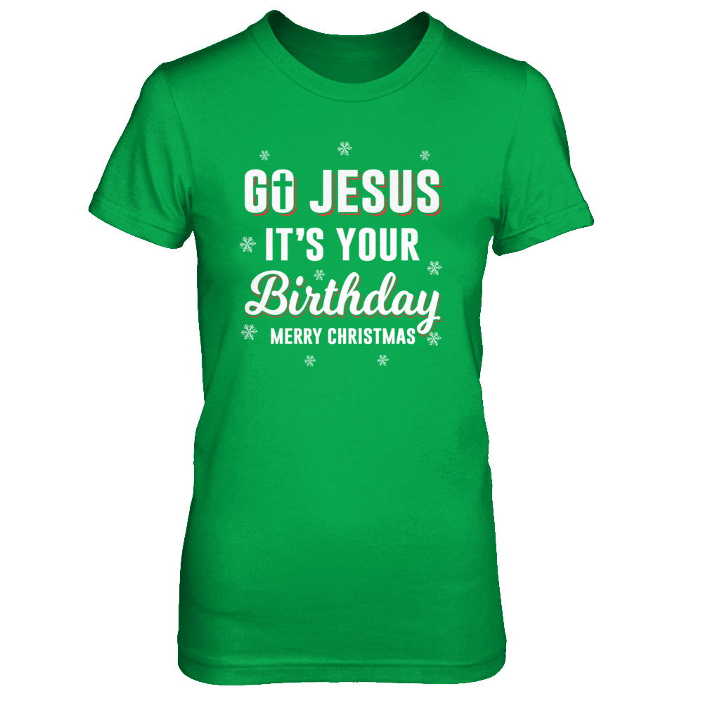 Go Jesus It's Your Birthday Christmas T-Shirt & Sweatshirt | Teecentury.com