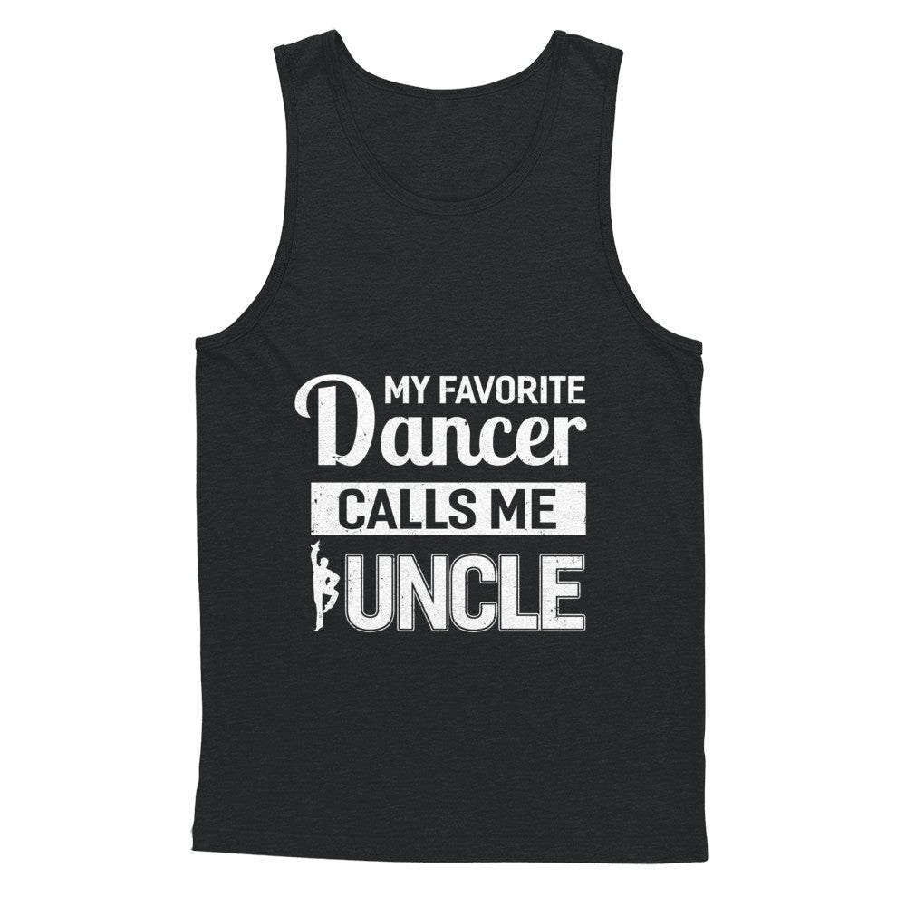 My Favorite Dancer Calls Me Uncle Funny Ballet Dance T-Shirt & Hoodie | Teecentury.com