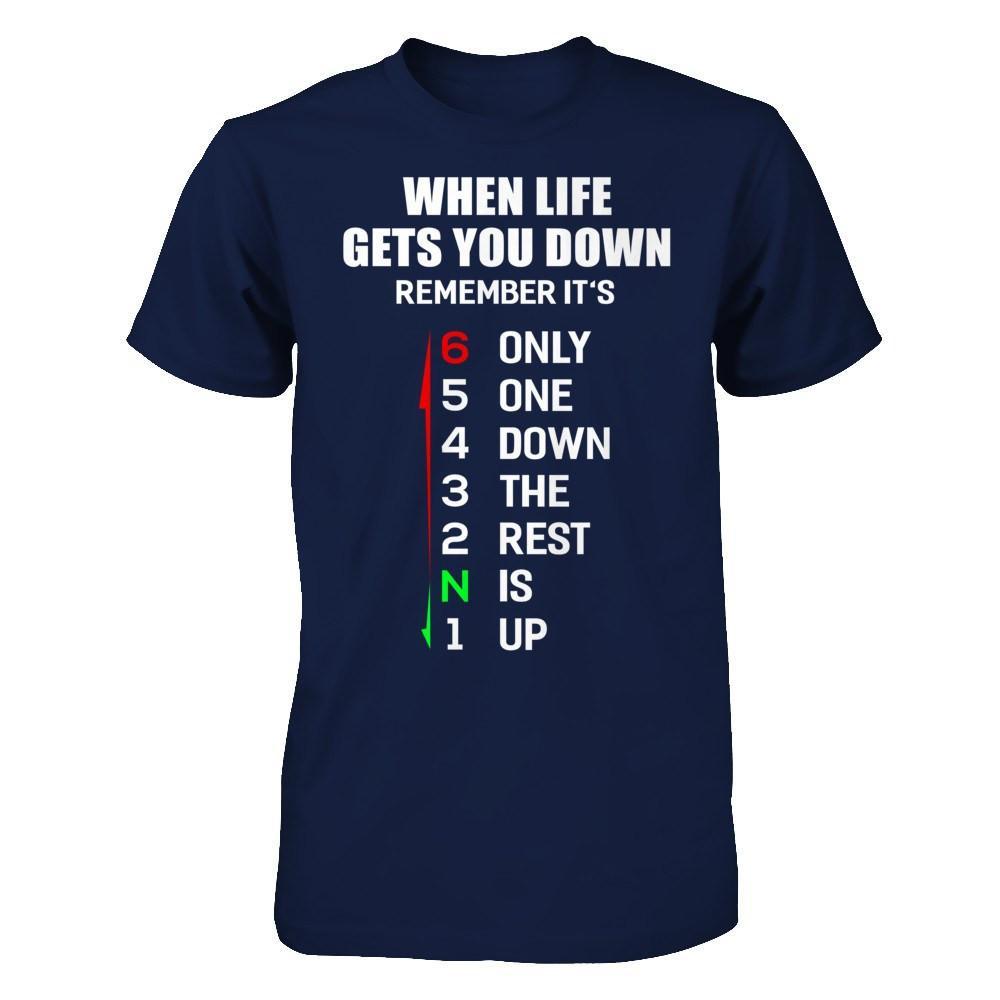 When Life Gets You Down Remember It's Only One Down The Rest Is Up T-Shirt & Hoodie | Teecentury.com