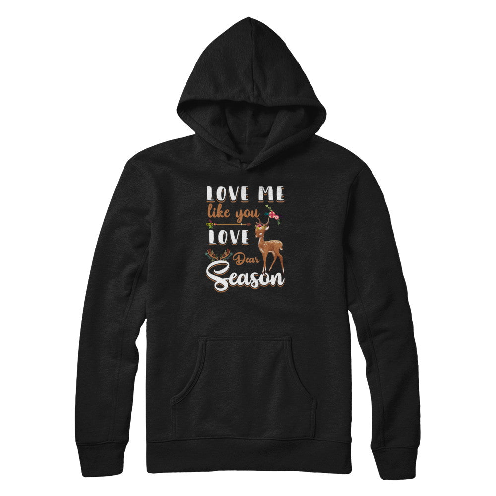 Love Me Like You Love Deer Season Hunting T-Shirt & Tank Top | Teecentury.com