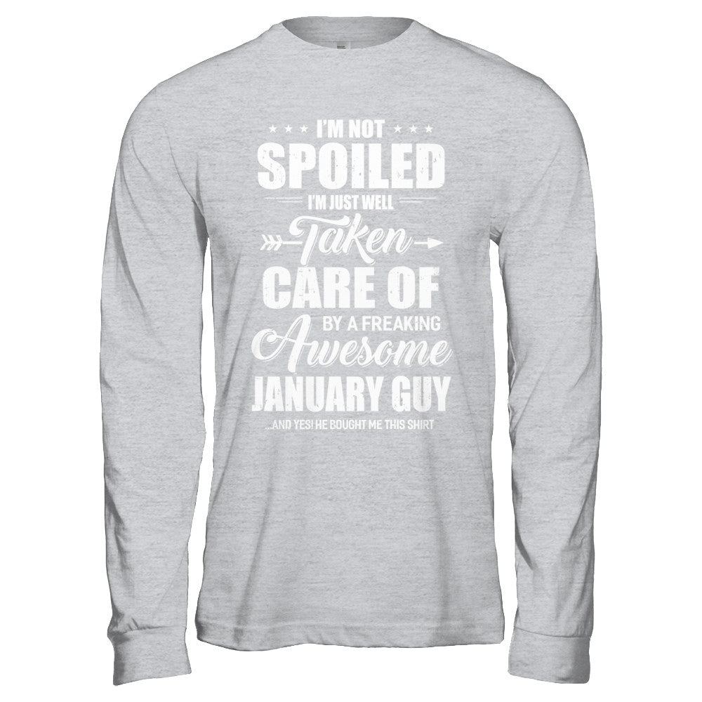 I Am Not Spoiled Just Well Taken Care Of January Guy T-Shirt & Hoodie | Teecentury.com