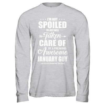 I Am Not Spoiled Just Well Taken Care Of January Guy T-Shirt & Hoodie | Teecentury.com