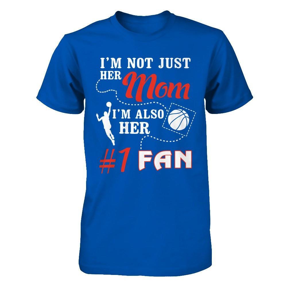 I'm Not Just Her Mom I'm Also Her Fan Basketball Mom T-Shirt & Hoodie | Teecentury.com