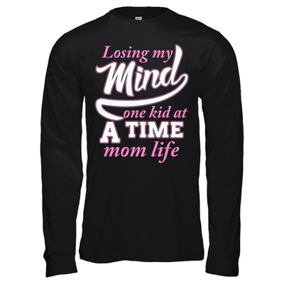 Losing My Mind One Kid At A Time Mom Life T-Shirt & Hoodie | Teecentury.com