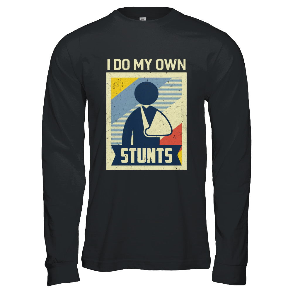 Vintage Retro I Do My Own Stunts Broken Arm T-Shirt & Hoodie | Teecentury.com