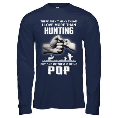 I Love More Than Hunting Being Pop Funny Fathers Day T-Shirt & Hoodie | Teecentury.com