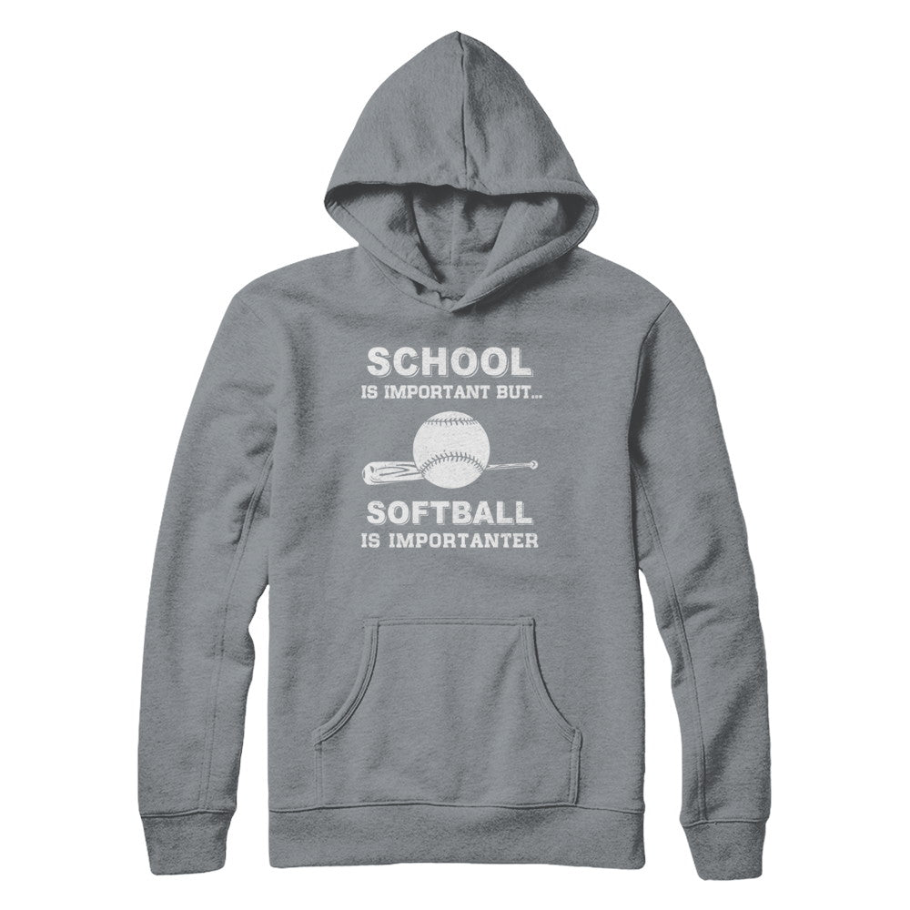 School Important Softball Is Importanter Gift T-Shirt & Hoodie | Teecentury.com