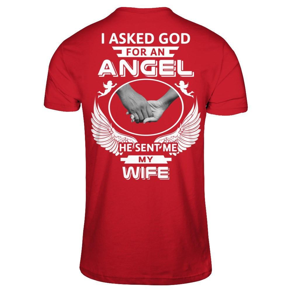 I Asked God For An Angel He Sent Me My Wife T-Shirt & Hoodie | Teecentury.com