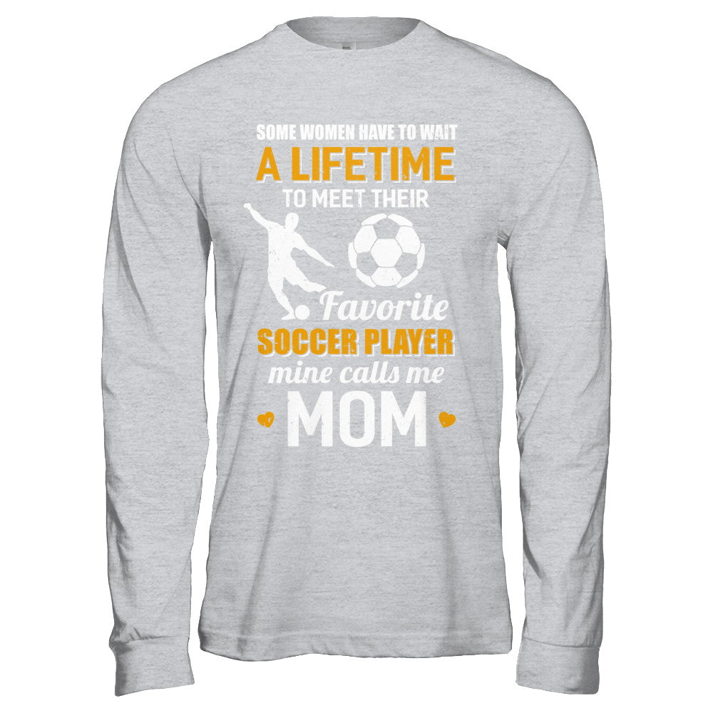 Funny My Favorite Soccer Player Calls Me Mom T-Shirt & Hoodie | Teecentury.com
