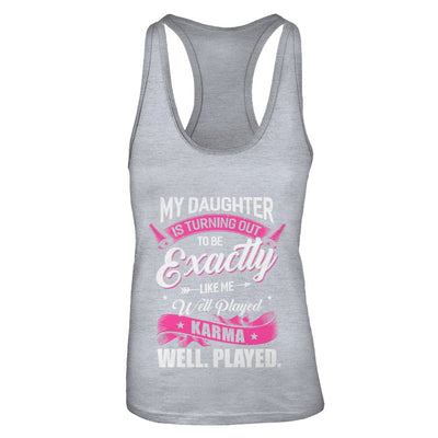 My Daughter Is Turning Out To Be Exactly Like Me Mom T-Shirt & Tank Top | Teecentury.com