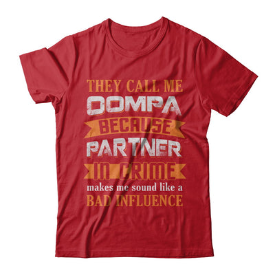 Funny Call Oompa Partner In Crime Make Bad Influence T-Shirt & Hoodie | Teecentury.com