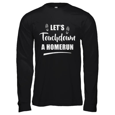 Let's Touchdown Homerun T-Shirt & Hoodie | Teecentury.com