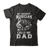 My Favorite Musican Calls Me Dad Fathers Day T-Shirt & Hoodie | Teecentury.com