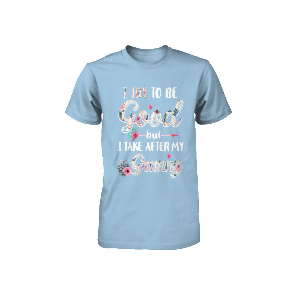 Toddler Kids I Try To Be Good But I Take After My Granny Youth Youth Shirt | Teecentury.com