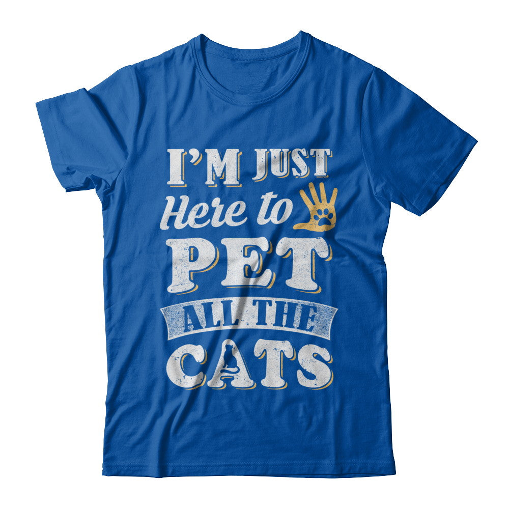 I'm Just Here To Pet All The Cats T-Shirt & Sweatshirt | Teecentury.com
