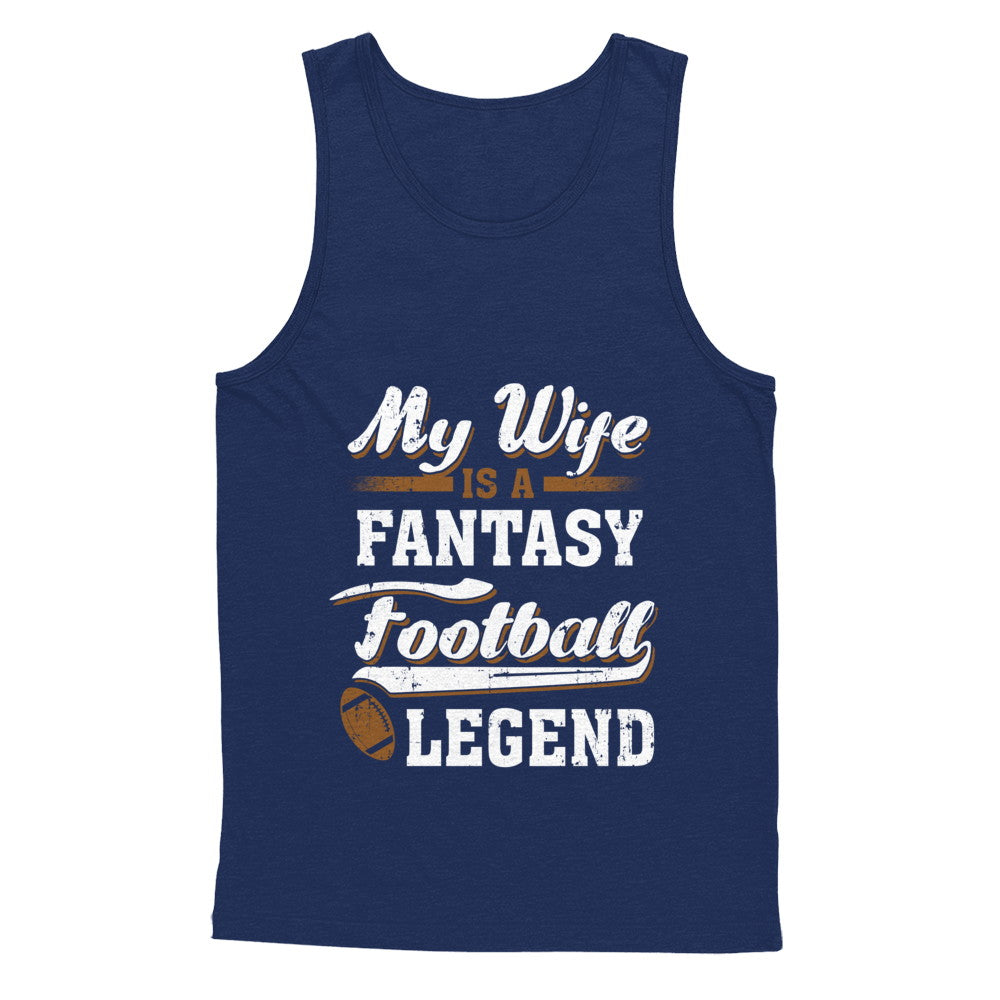 My Wife Is A Fantasy Football Legend T-Shirt & Hoodie | Teecentury.com
