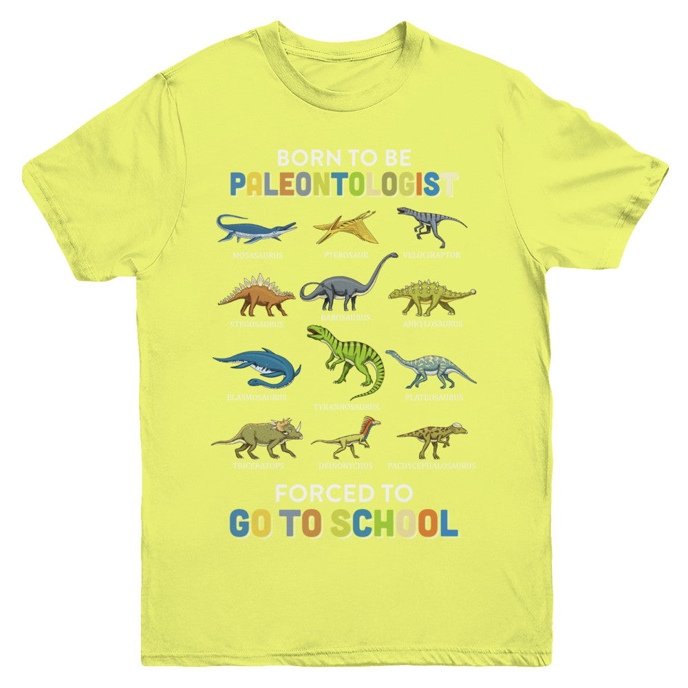 Born To Be A PALEONTOLOGIST Forced To Go To School Youth Youth Shirt | Teecentury.com