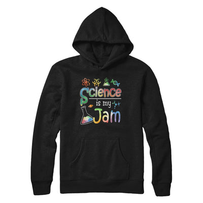 Science Is My Jam Science Teacher Gifts T-Shirt & Hoodie | Teecentury.com