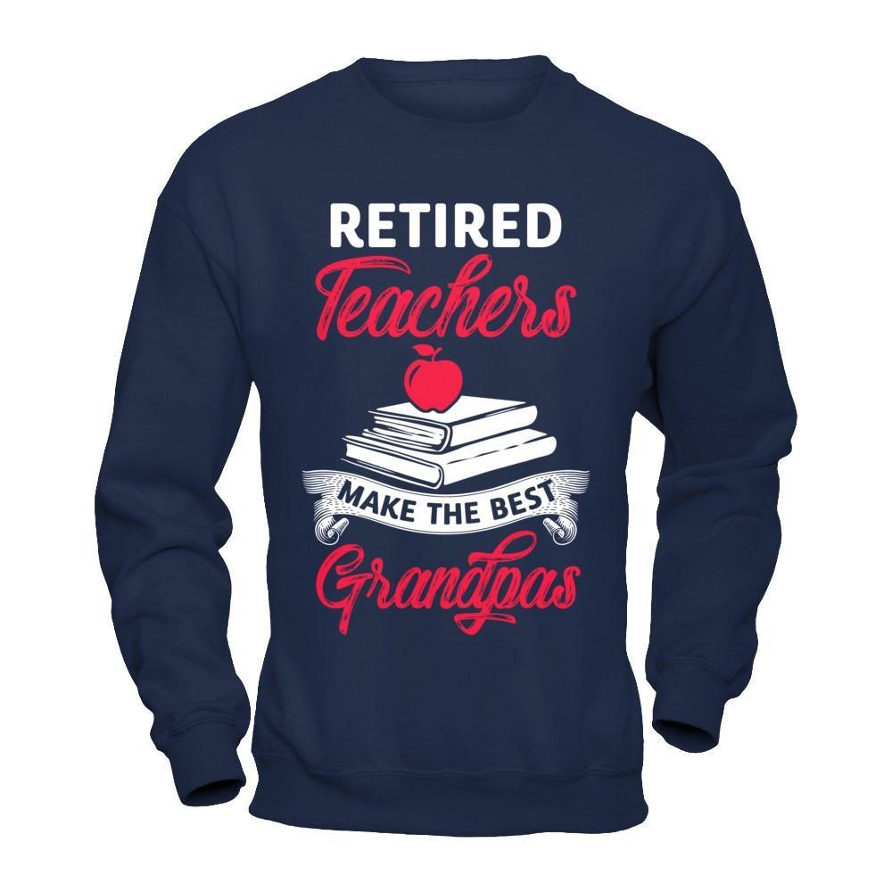 Retired Teachers Make The Best Grandpas T-Shirt & Hoodie | Teecentury.com