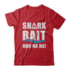 Funny Shark Bait Hoo Ha Ha Shark T-Shirt & Hoodie | Teecentury.com