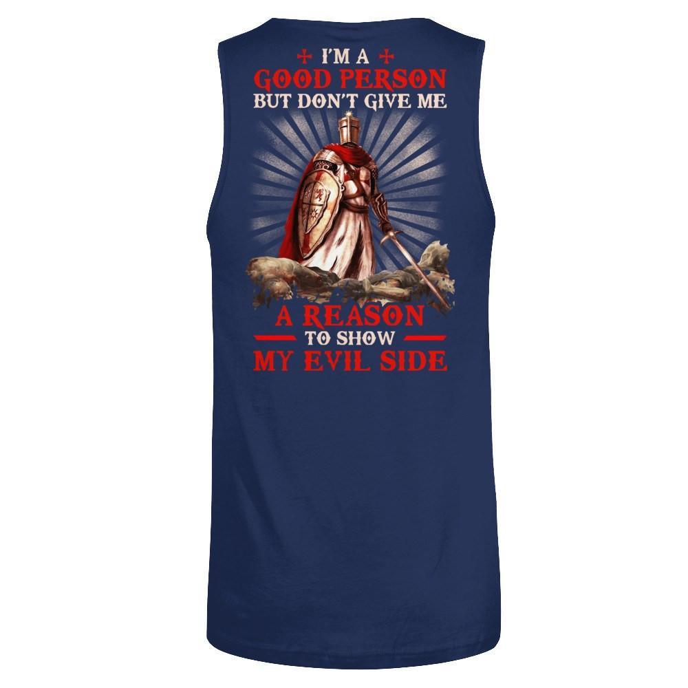 Knight Templar I'm A Good Person But Don't Give Me A Reason My Evil Side T-Shirt & Hoodie | Teecentury.com
