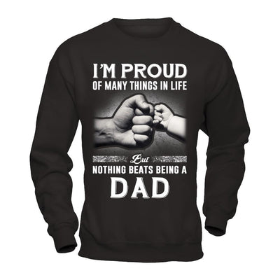 Proud Of Many Things In Life Nothing Beats Being A Dad T-Shirt & Hoodie | Teecentury.com