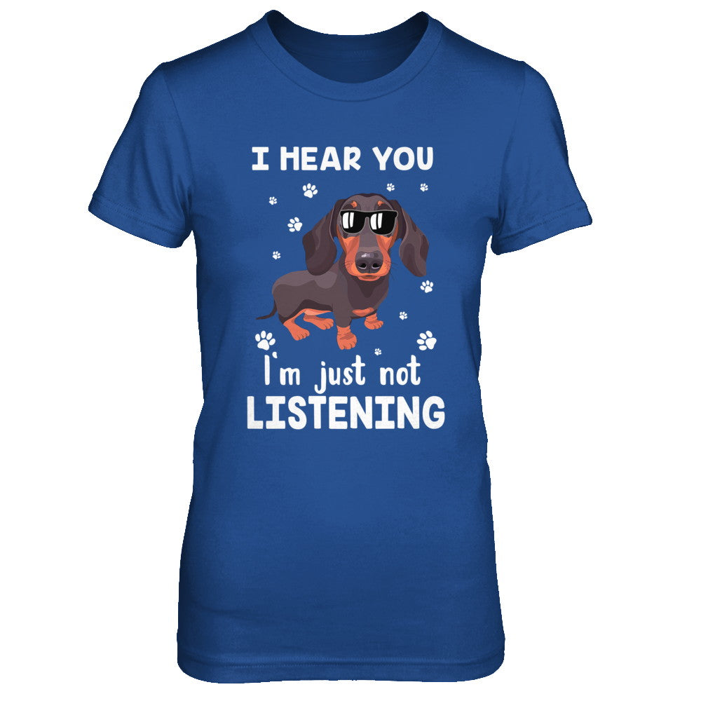 I Hear You I'm Just Not Listening Funny Dachshund T-Shirt & Hoodie | Teecentury.com