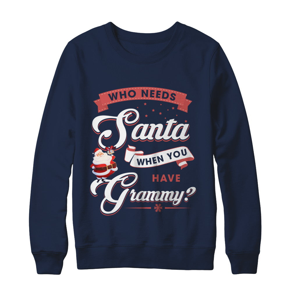Who Needs Santa When You Have Grammy T-Shirt & Sweatshirt | Teecentury.com
