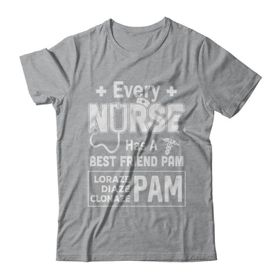 Every Nurse Has A Best Friend Pam T-Shirt & Hoodie | Teecentury.com