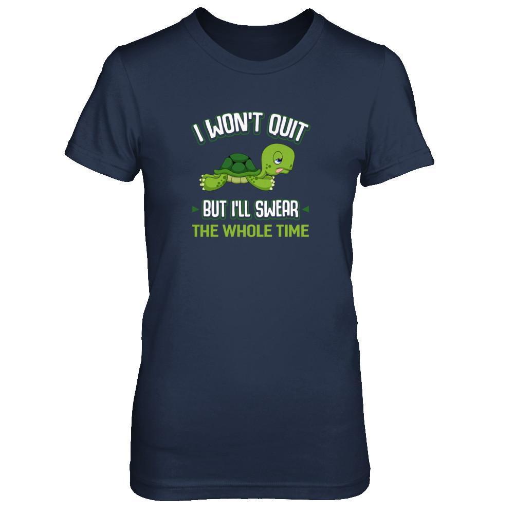 I Won't Quit But I'll Swear The Whole Time T-Shirt & Tank Top | Teecentury.com