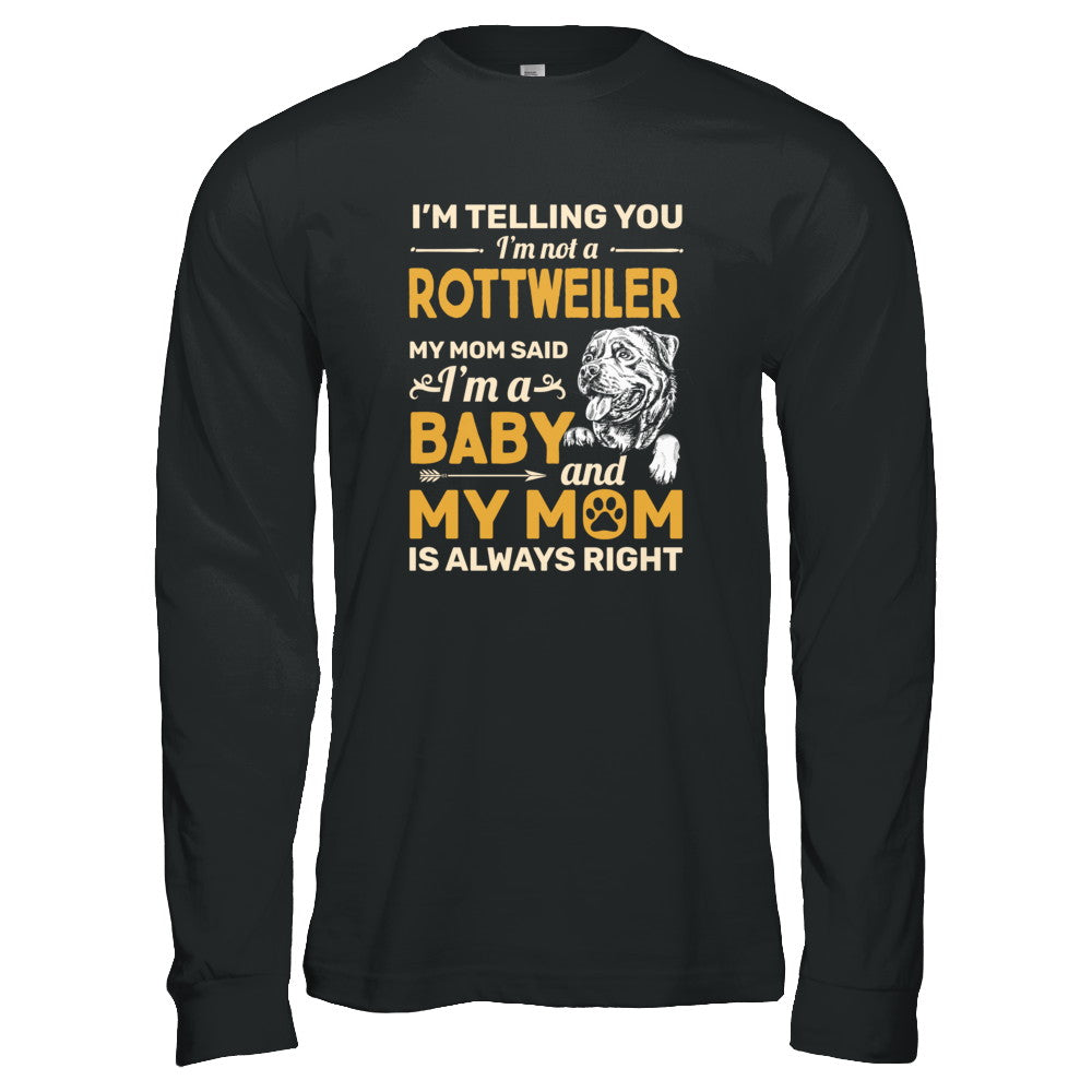 Rottweiler I'm Telling You I'm Not A Rottweiler My Mom Said T-Shirt & Tank Top | Teecentury.com