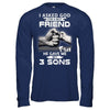 I Asked God For A Best Friend He Gave Me My Three Sons T-Shirt & Hoodie | Teecentury.com