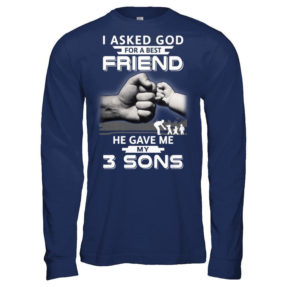 I Asked God For A Best Friend He Gave Me My Three Sons T-Shirt & Hoodie | Teecentury.com