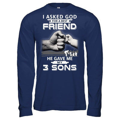 I Asked God For A Best Friend He Gave Me My Three Sons T-Shirt & Hoodie | Teecentury.com