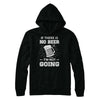 If There Is No Beer I'm Not Going T-Shirt & Hoodie | Teecentury.com