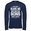 You Don't Scare Me I Have Three Sons And A Wife Fathers Day T-Shirt & Hoodie | Teecentury.com