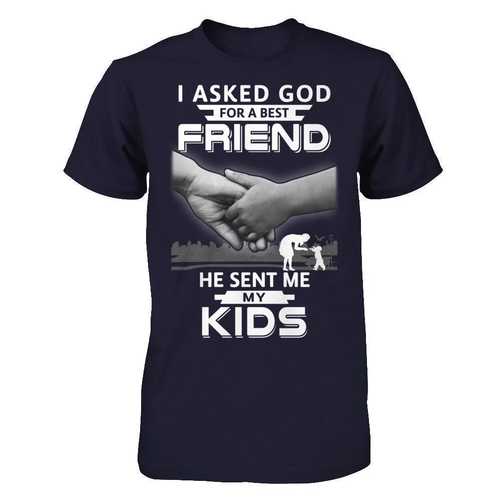 I Asked God For A Best Friend He Sent Me My Kids T-Shirt & Hoodie | Teecentury.com