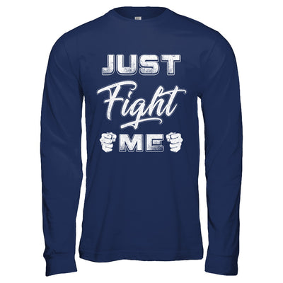 Just Fight Me T-Shirt & Hoodie | Teecentury.com