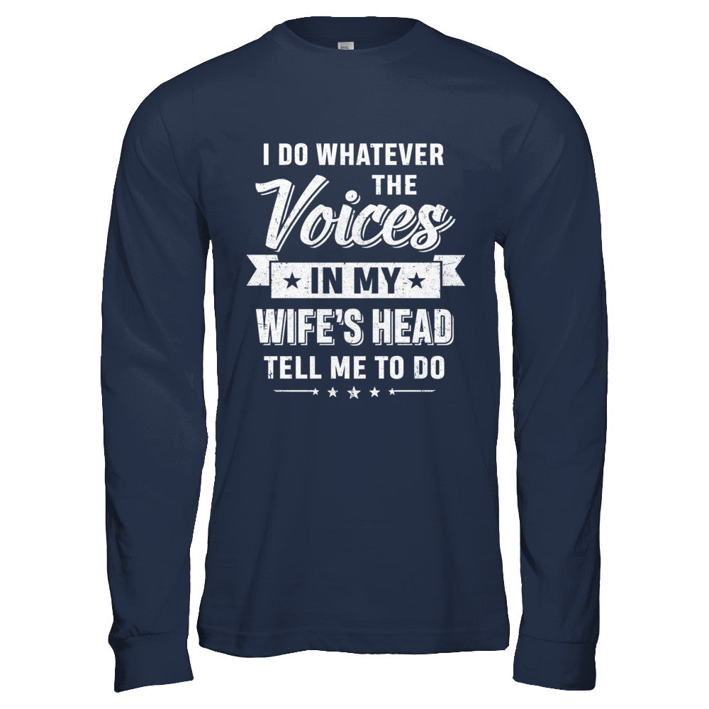 I Do Whatever The Voices In My Wife's Head Husband T-Shirt & Hoodie | Teecentury.com