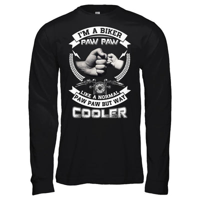 I'm A Biker Paw Paw Like A Normal Paw Paw But Way Cooler T-Shirt & Hoodie | Teecentury.com