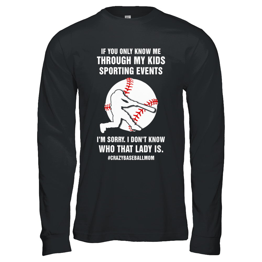 If You Only Know Me Through My Kids Sporting Baseball Mom T-Shirt & Hoodie | Teecentury.com